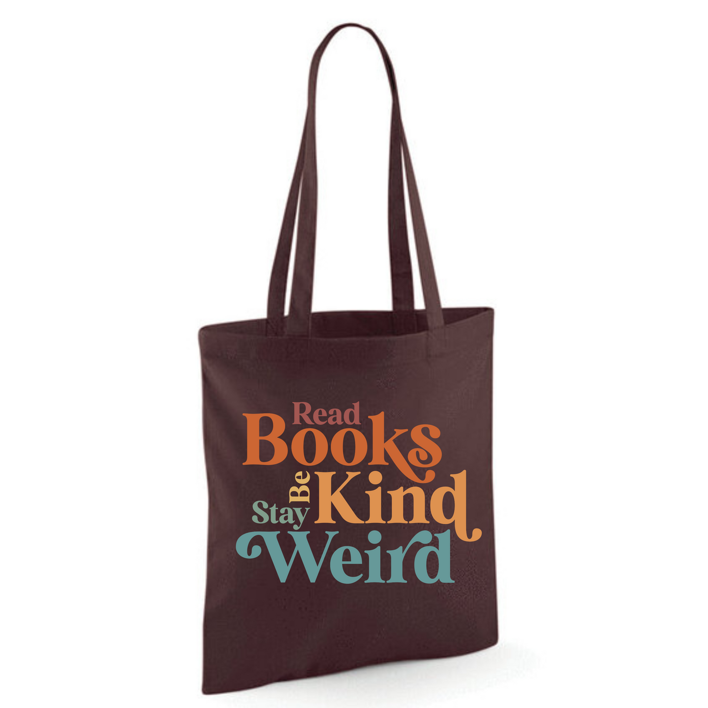 "Read Books Be Kind Stay Weird" Cotton Tote Shopper (48 colours)