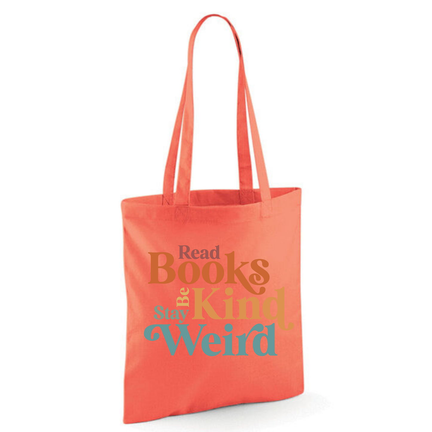 "Read Books Be Kind Stay Weird" Cotton Tote Shopper (48 colours)