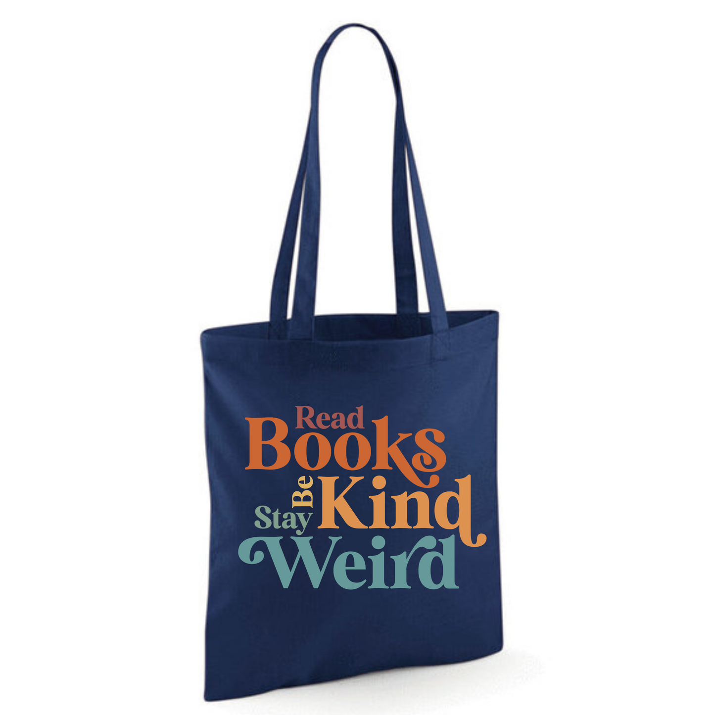 "Read Books Be Kind Stay Weird" Cotton Tote Shopper (48 colours)
