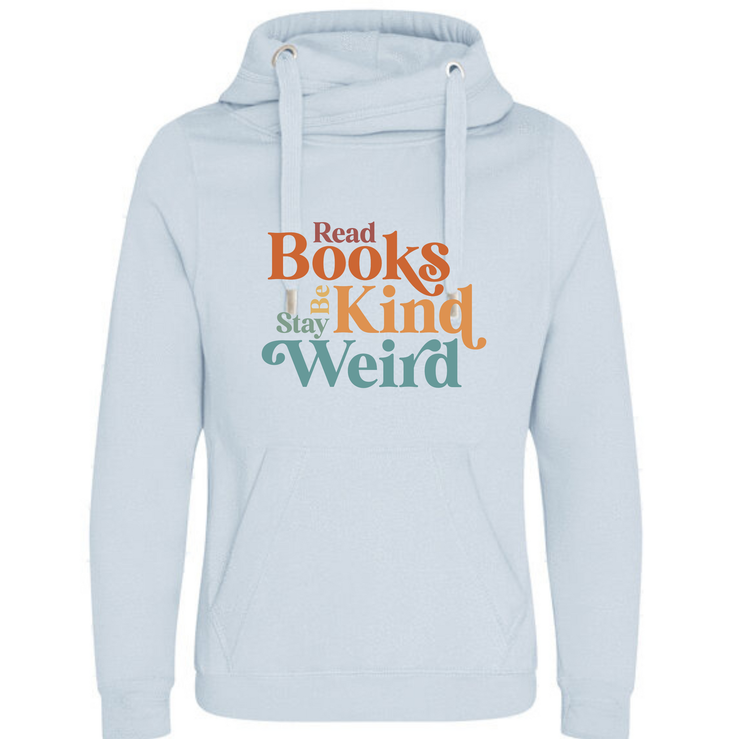 "Read Books Be Kind Stay Weird" Deluxe Hoody - lots of colours!