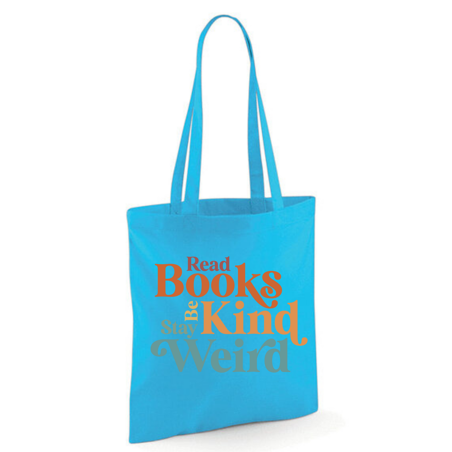 "Read Books Be Kind Stay Weird" Cotton Tote Shopper (48 colours)