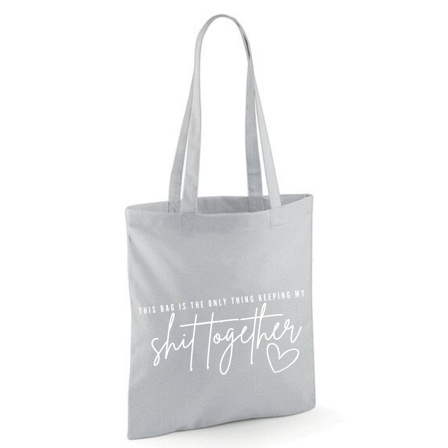 "THIS BAG IS THE ONLY THING KEEPING MY SHIT TOGETHER" Cotton Tote Shopper