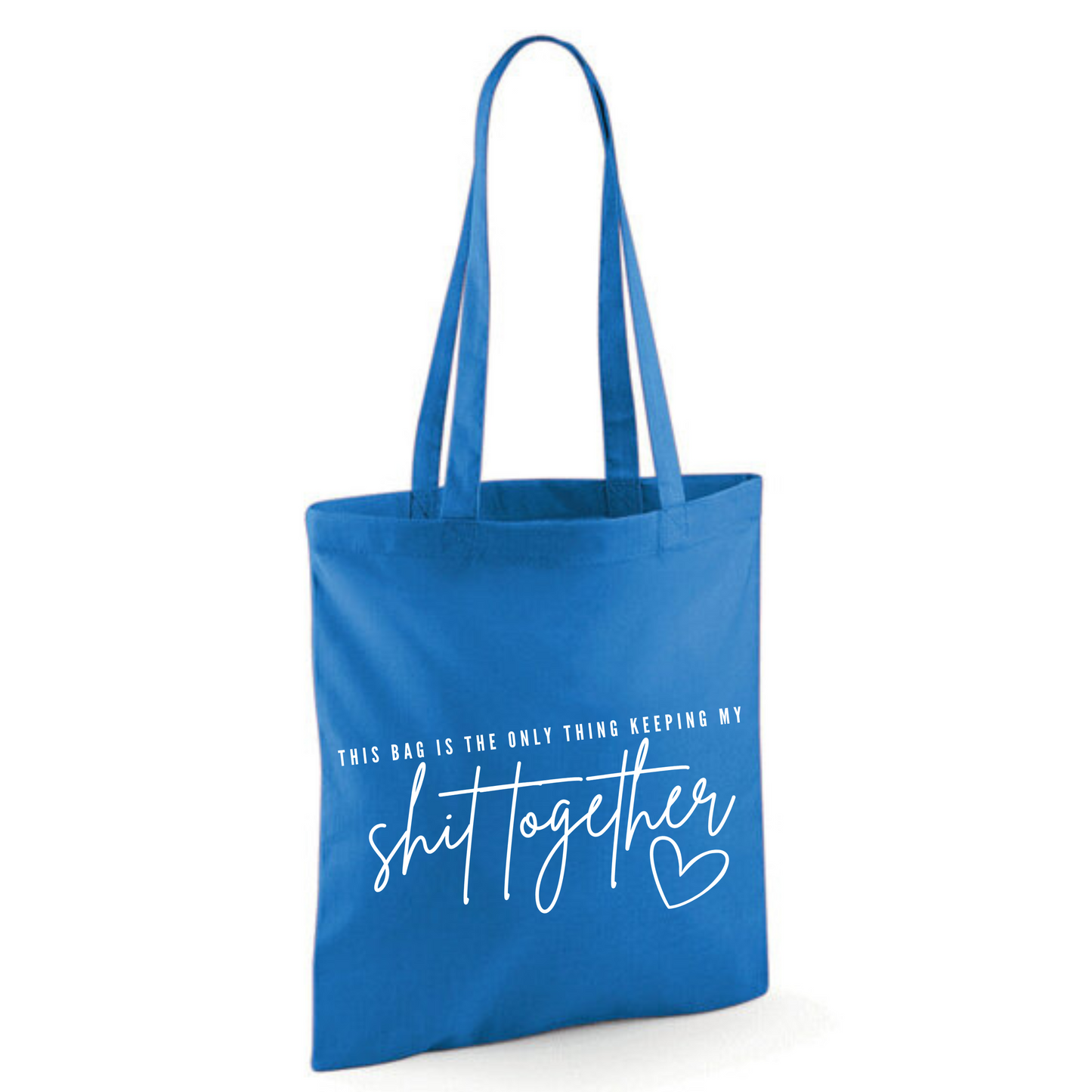 "THIS BAG IS THE ONLY THING KEEPING MY SHIT TOGETHER" Cotton Tote Shopper