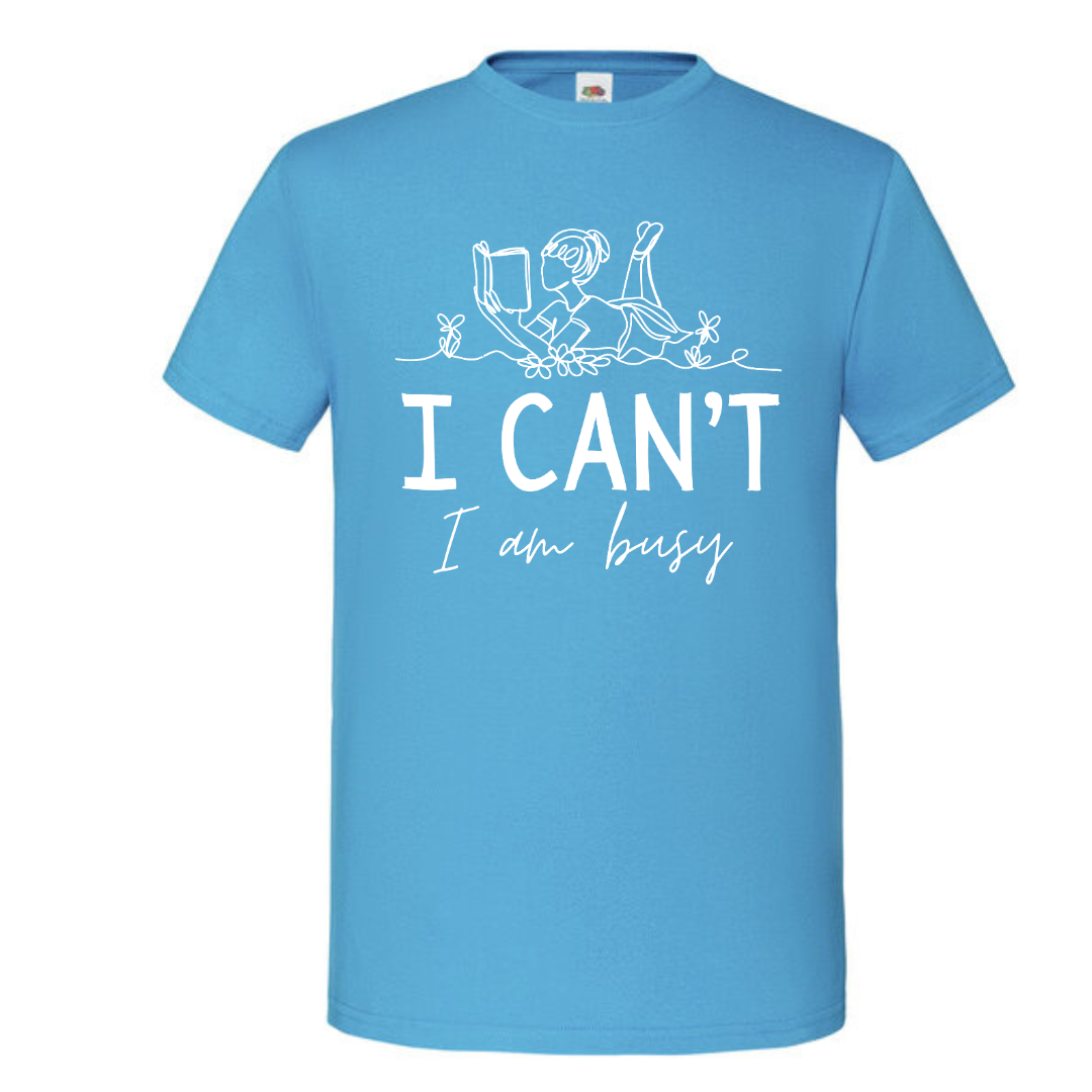 "I Can't I Am Busy" Standard Tee - lots of colours!