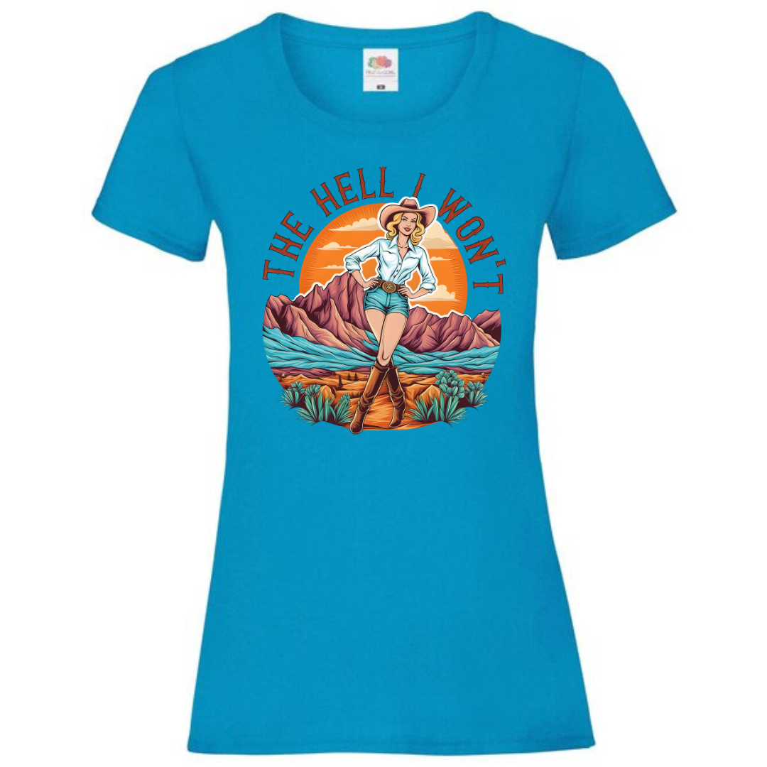 "The Hell I Won't" Ladies Fit Tee - lots of colours