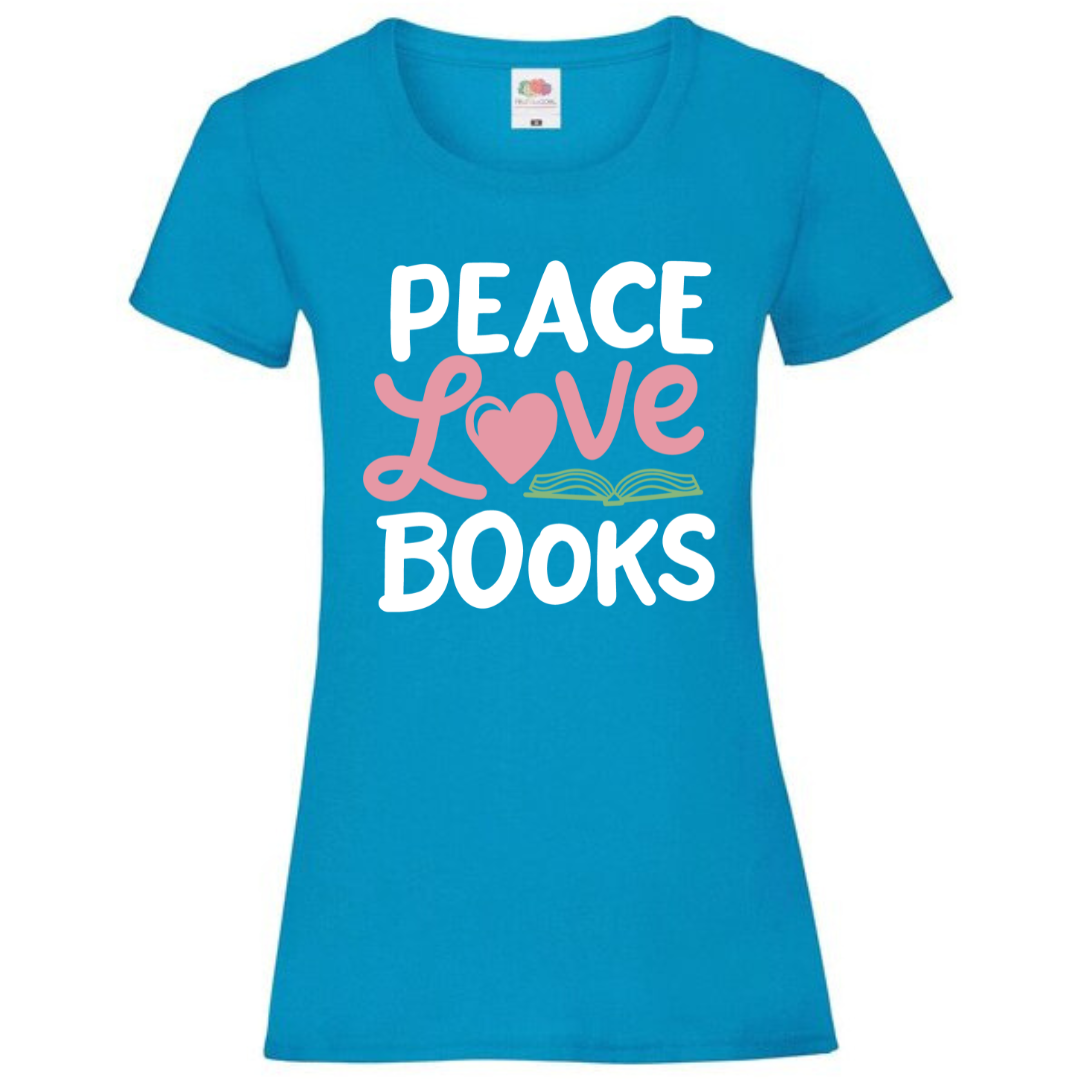 "Peace Love Books" Ladies Fit Tee - lots of colours