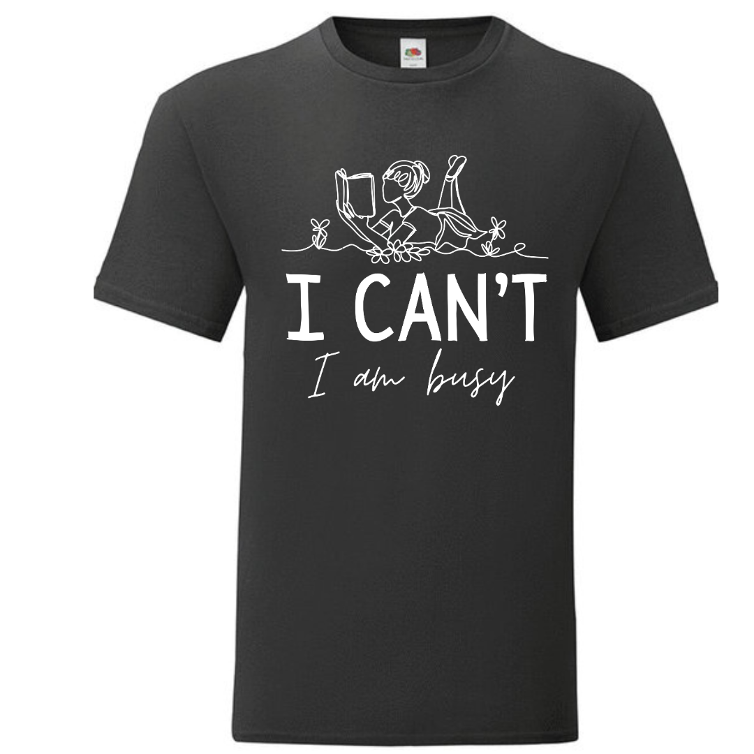 "I Can't I Am Busy" Standard Tee - lots of colours!