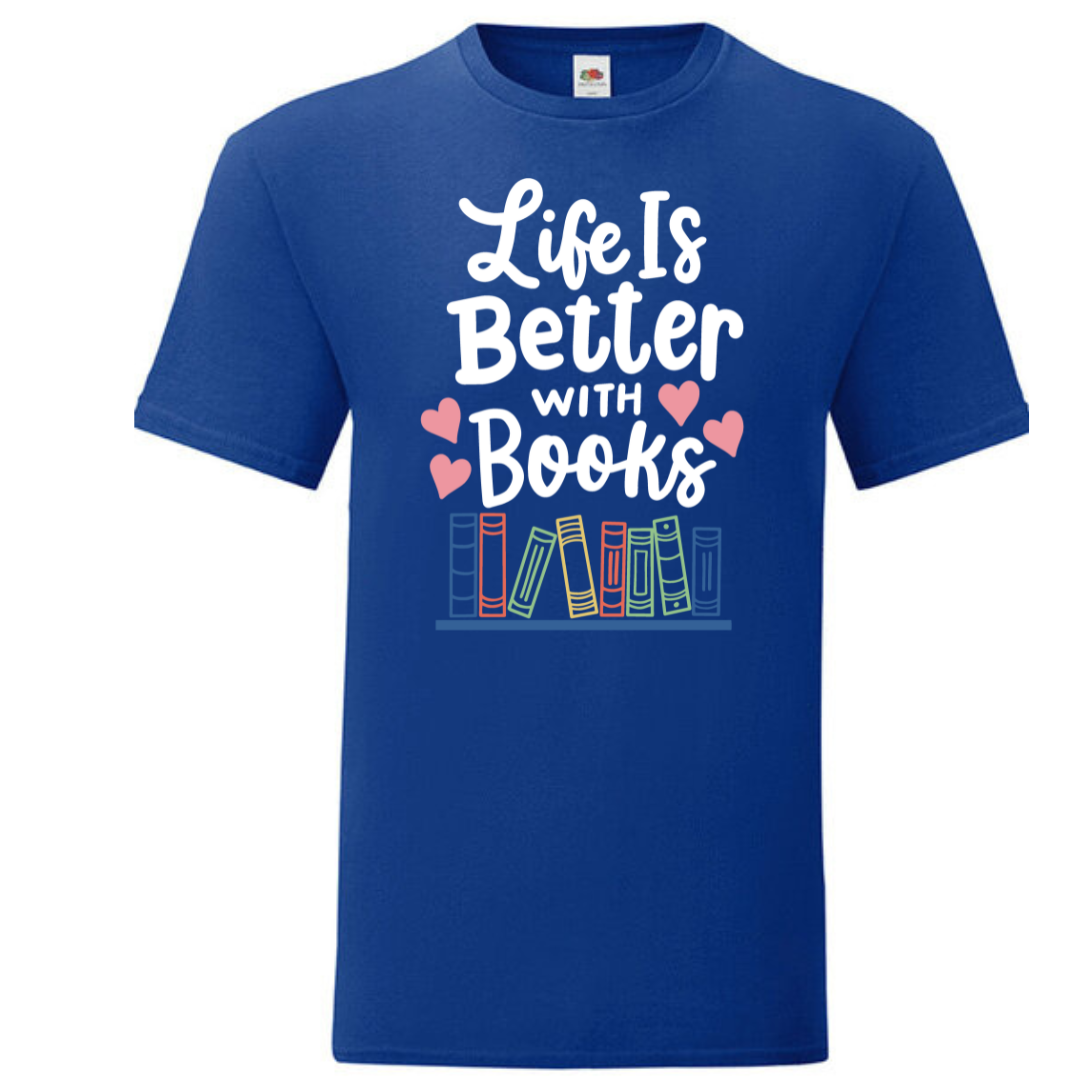 "Life is Better with Books" Standard Tee - lots of colours!
