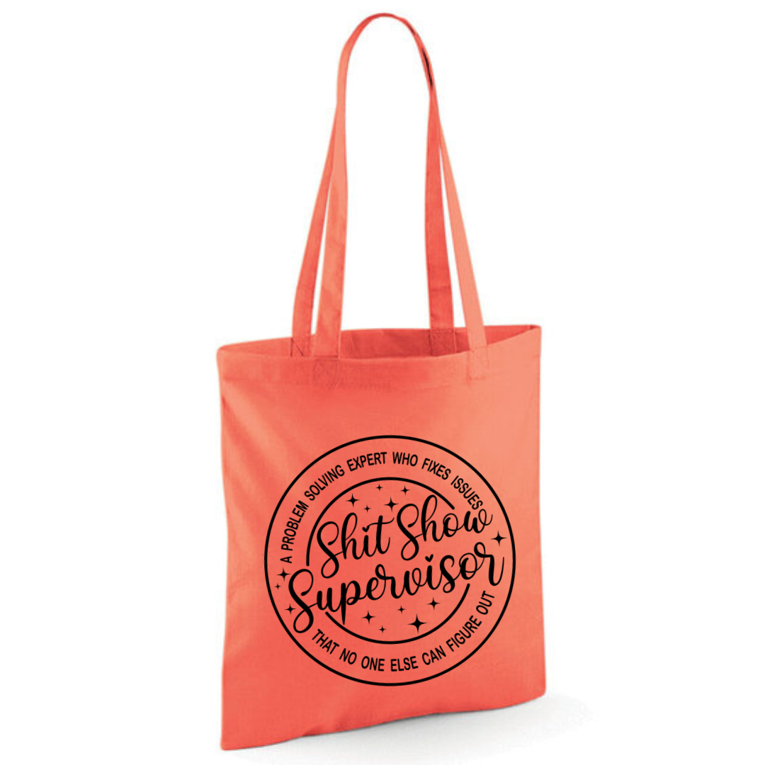 "Shit Show Supervisor" Cotton Tote Shopper - lots of colours