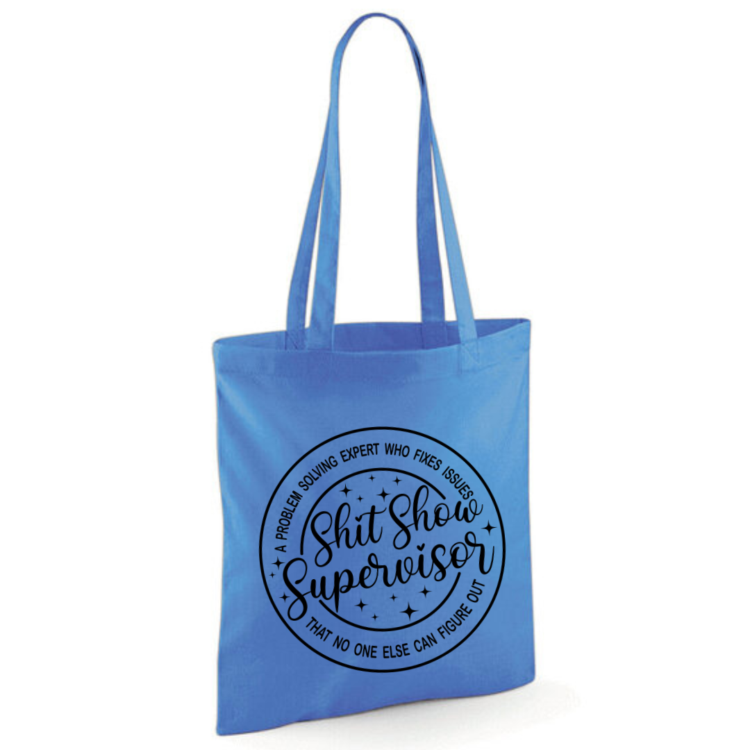 "Shit Show Supervisor" Cotton Tote Shopper - lots of colours