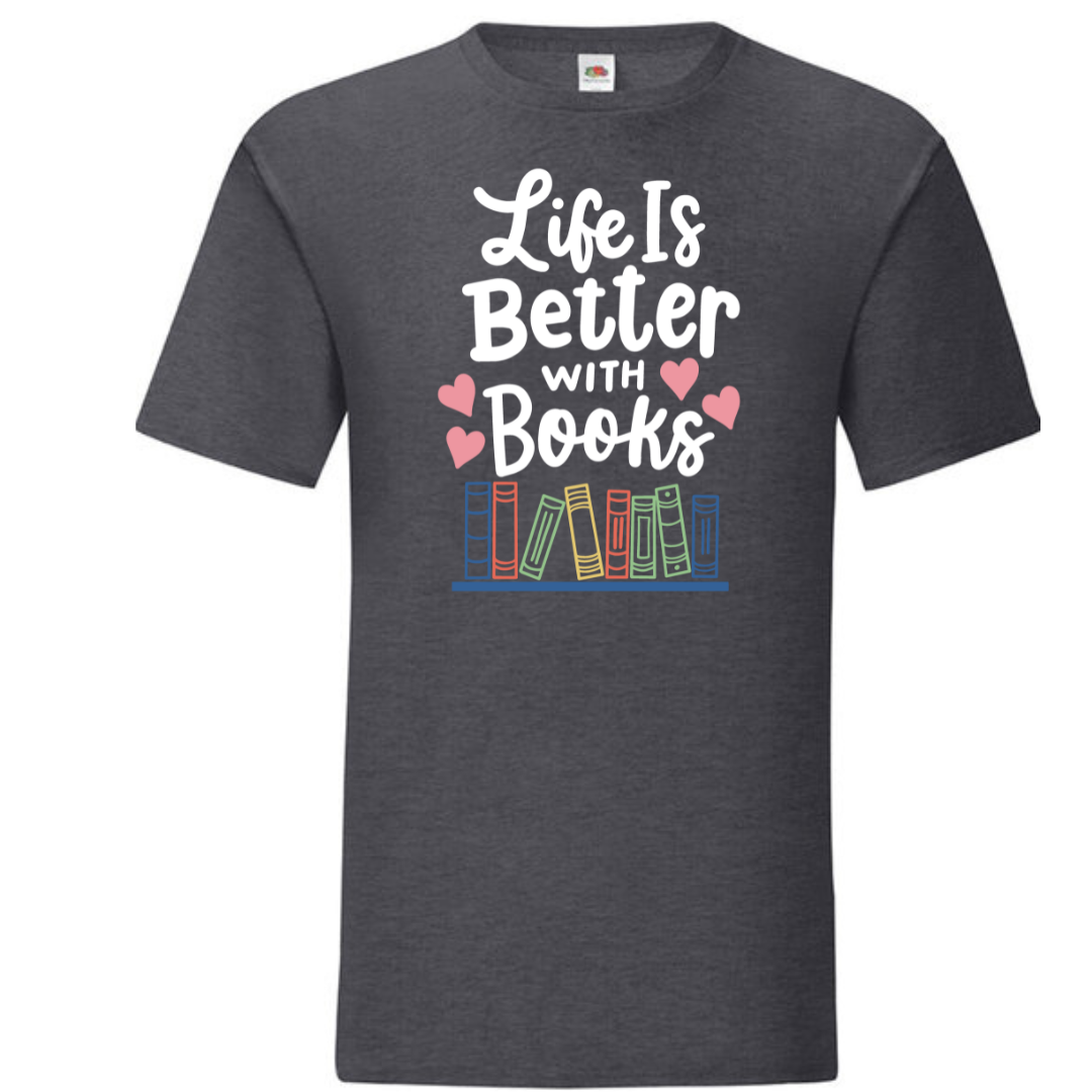 "Life is Better with Books" Standard Tee - lots of colours!