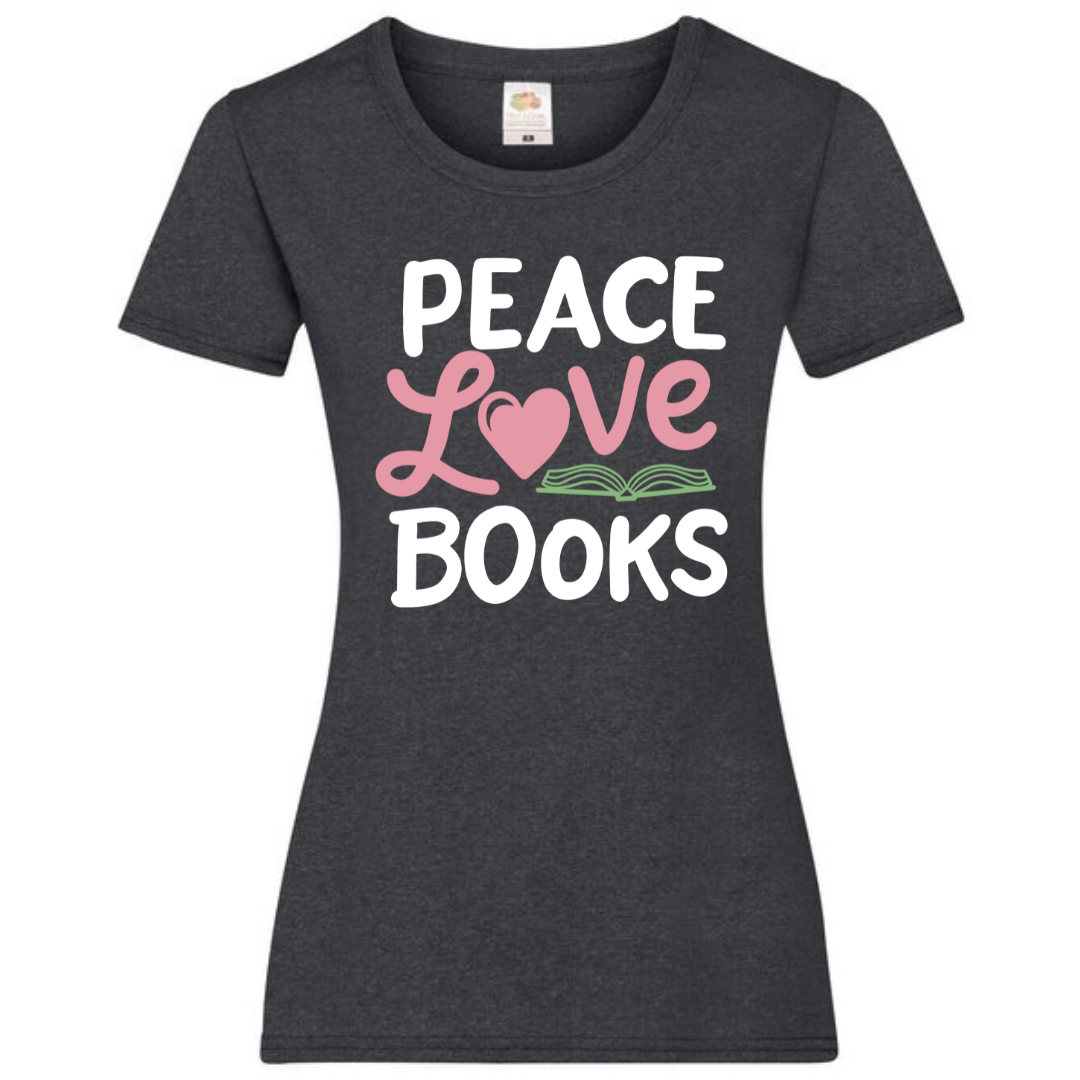 "Peace Love Books" Ladies Fit Tee - lots of colours