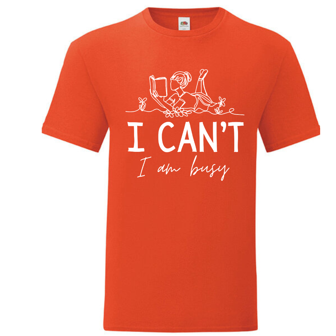 "I Can't I Am Busy" Standard Tee - lots of colours!