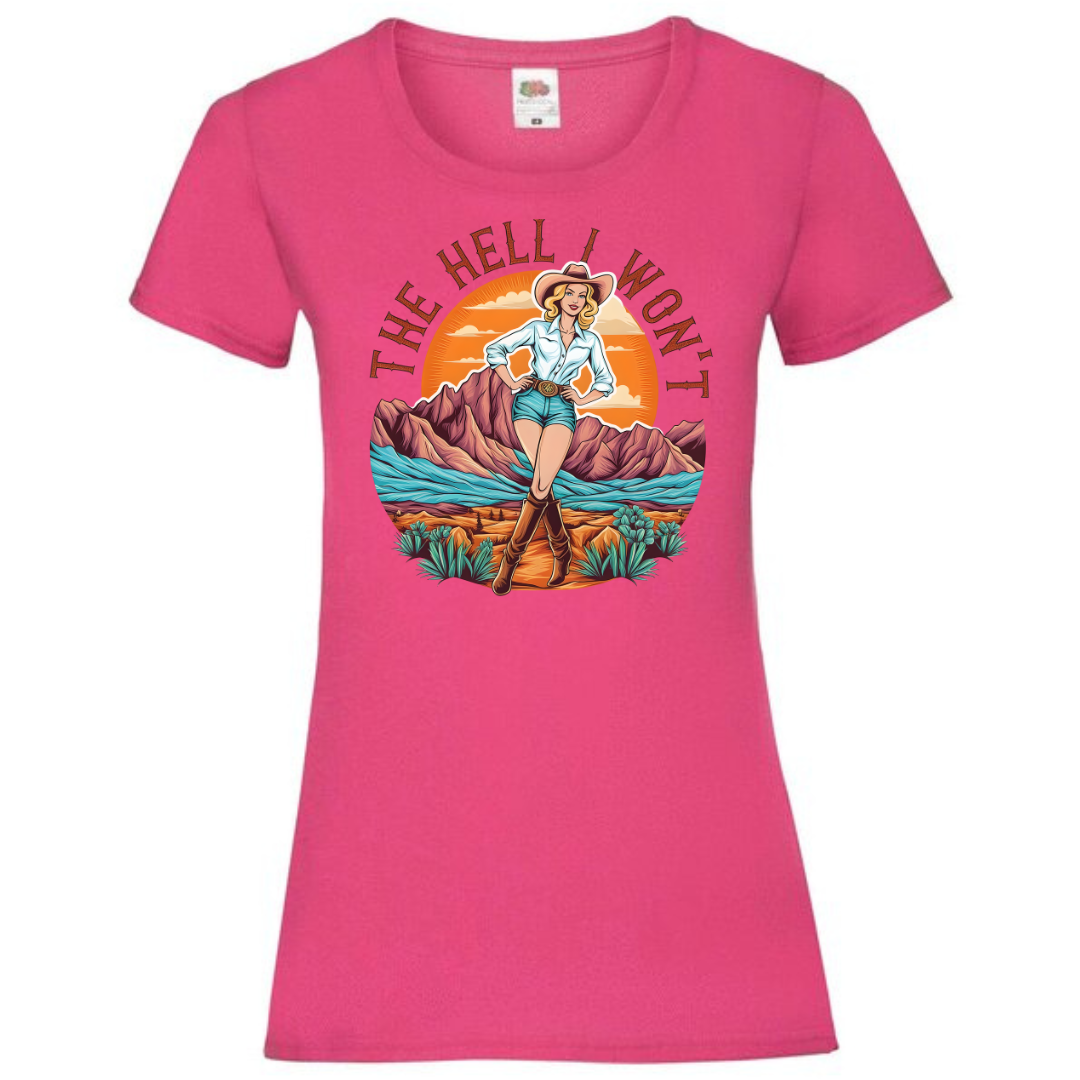 "The Hell I Won't" Ladies Fit Tee - lots of colours