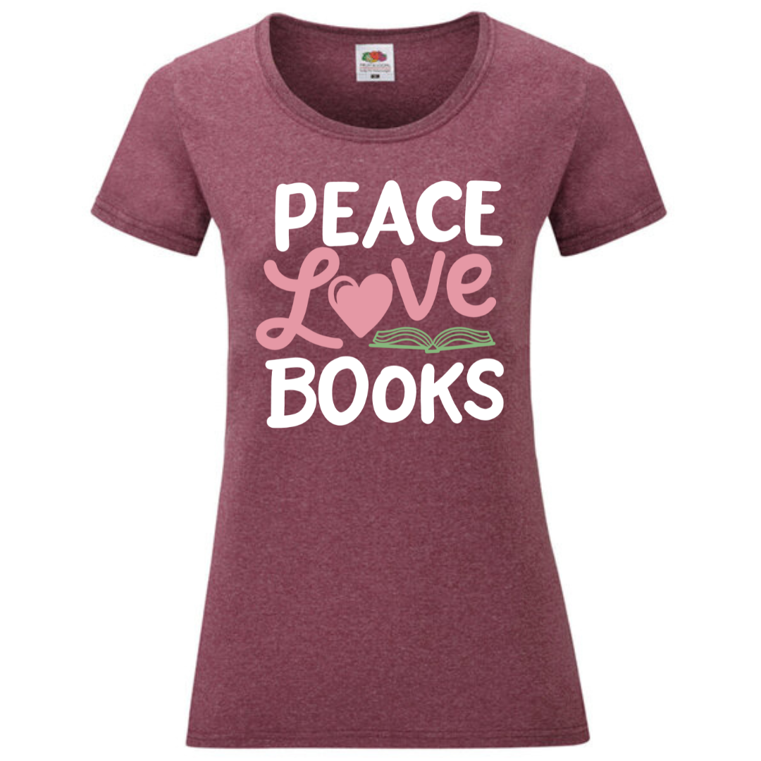 "Peace Love Books" Ladies Fit Tee - lots of colours