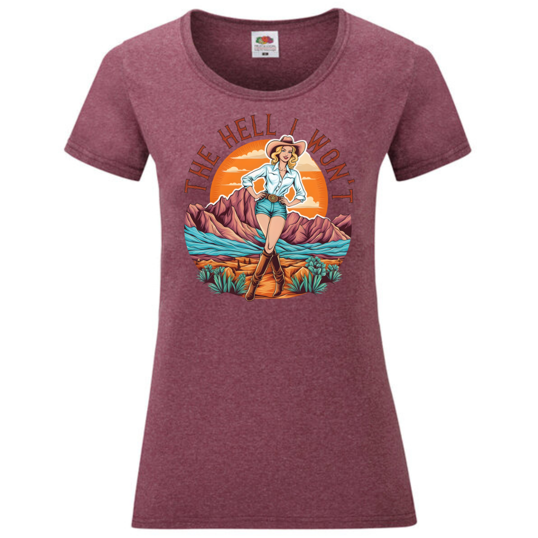 "The Hell I Won't" Ladies Fit Tee - lots of colours