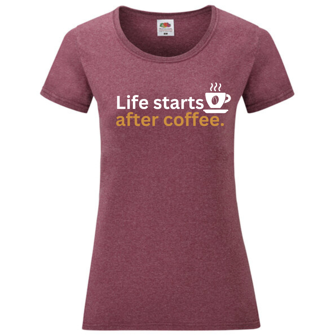 "Life Starts After Coffee" Ladies Fit Tee - lots of colours