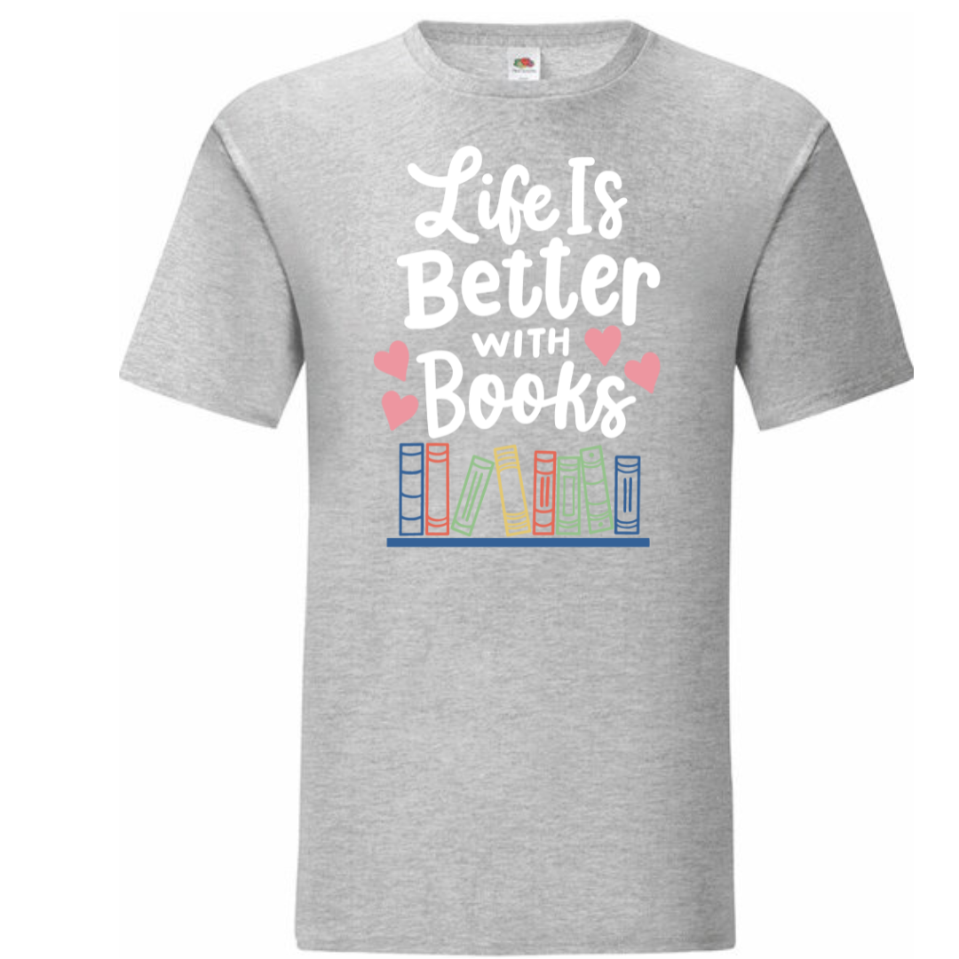"Life is Better with Books" Standard Tee - lots of colours!