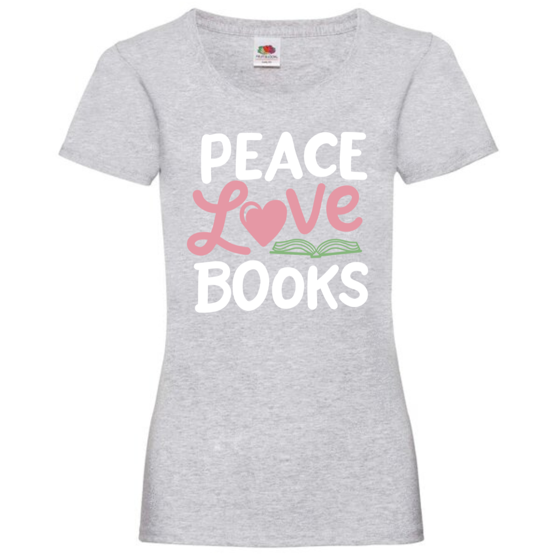 "Peace Love Books" Ladies Fit Tee - lots of colours