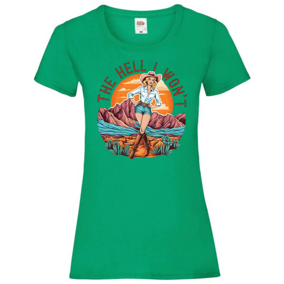 "The Hell I Won't" Ladies Fit Tee - lots of colours