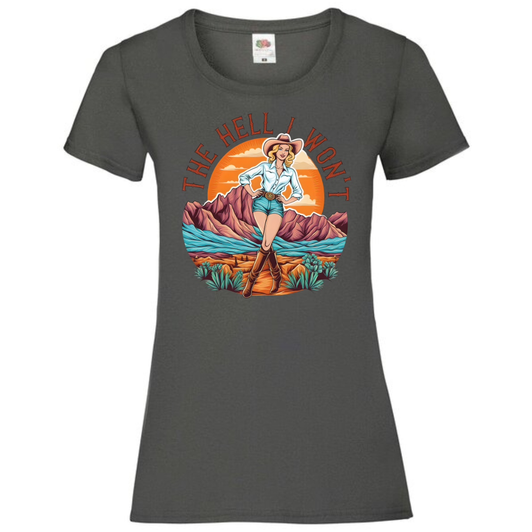 "The Hell I Won't" Ladies Fit Tee - lots of colours