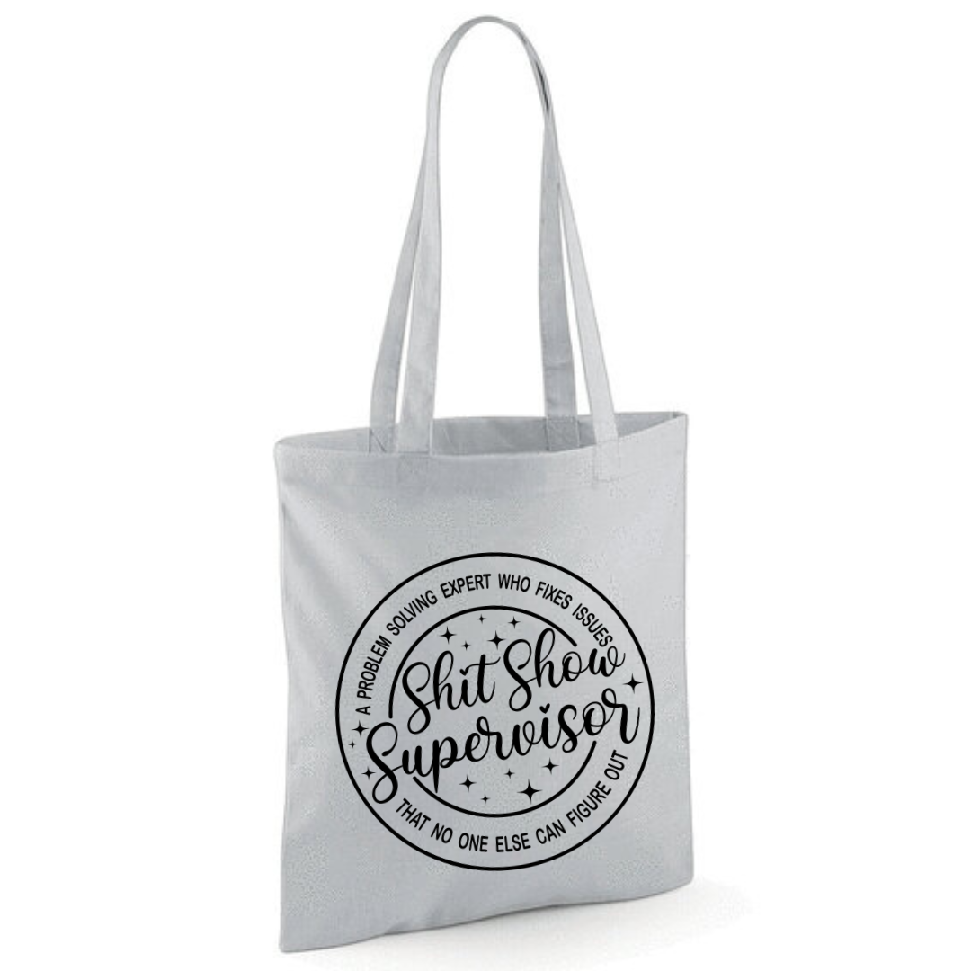 "Shit Show Supervisor" Cotton Tote Shopper - lots of colours