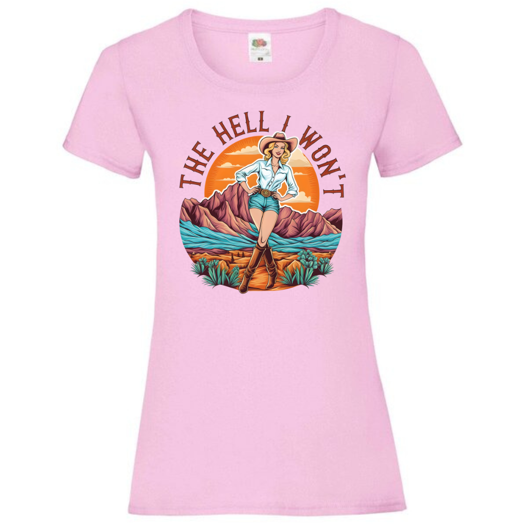 "The Hell I Won't" Ladies Fit Tee - lots of colours
