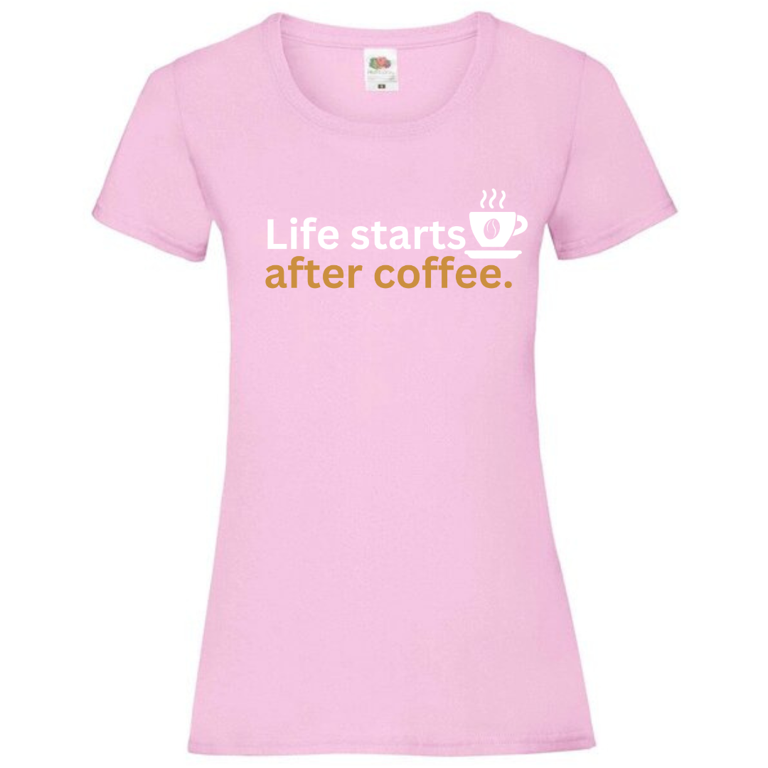 "Life Starts After Coffee" Ladies Fit Tee - lots of colours
