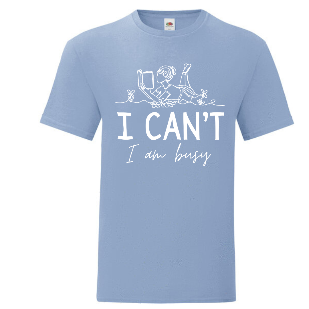 "I Can't I Am Busy" Standard Tee - lots of colours!