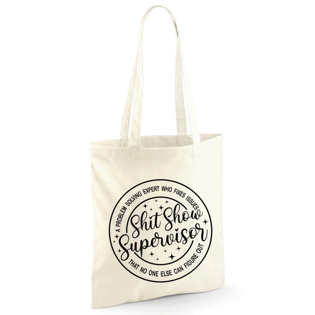 "Shit Show Supervisor" Cotton Tote Shopper - lots of colours
