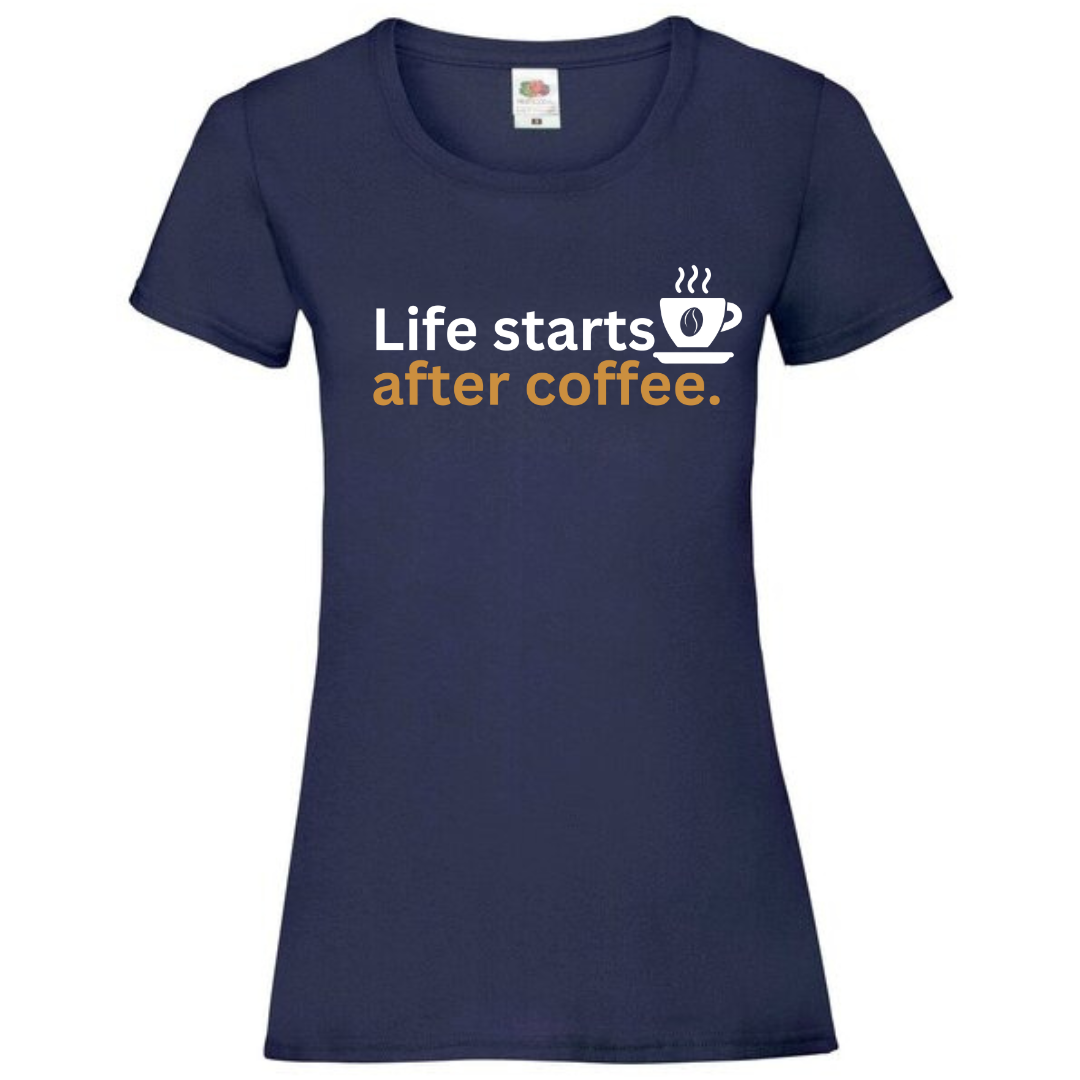"Life Starts After Coffee" Ladies Fit Tee - lots of colours