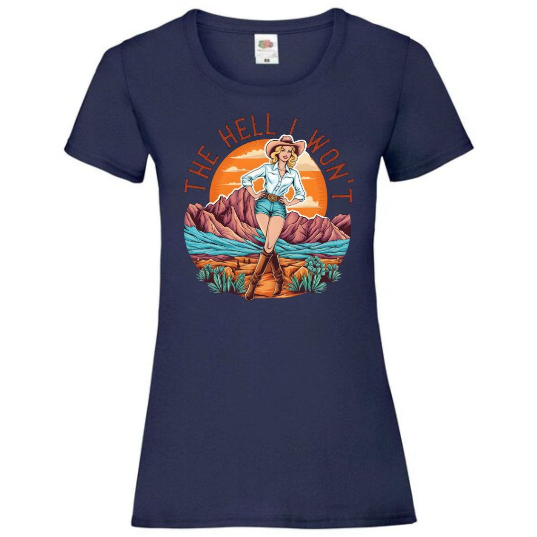 "The Hell I Won't" Ladies Fit Tee - lots of colours