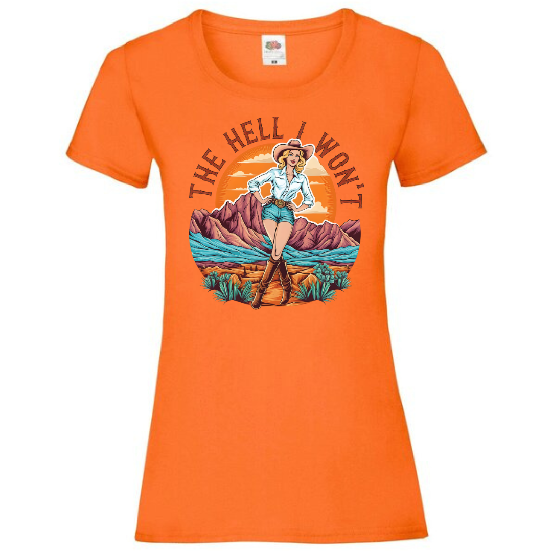 "The Hell I Won't" Ladies Fit Tee - lots of colours