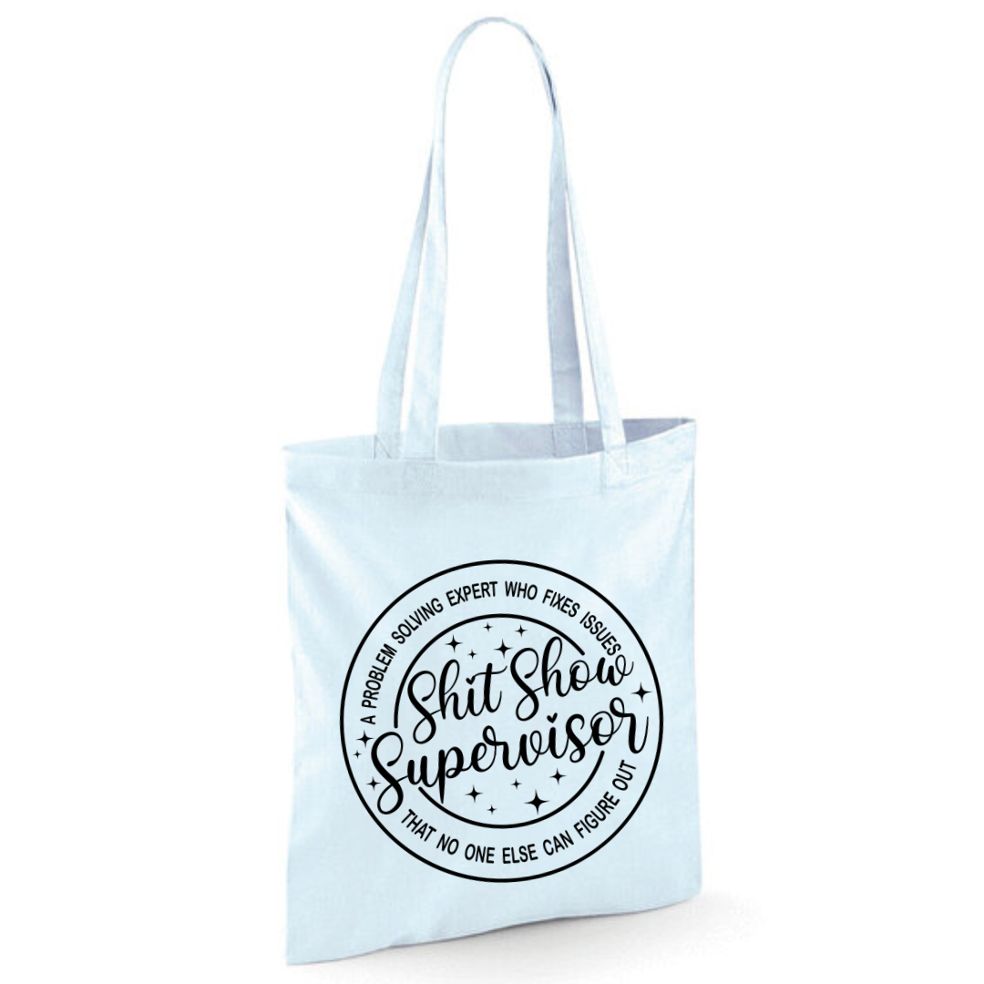 "Shit Show Supervisor" Cotton Tote Shopper - lots of colours