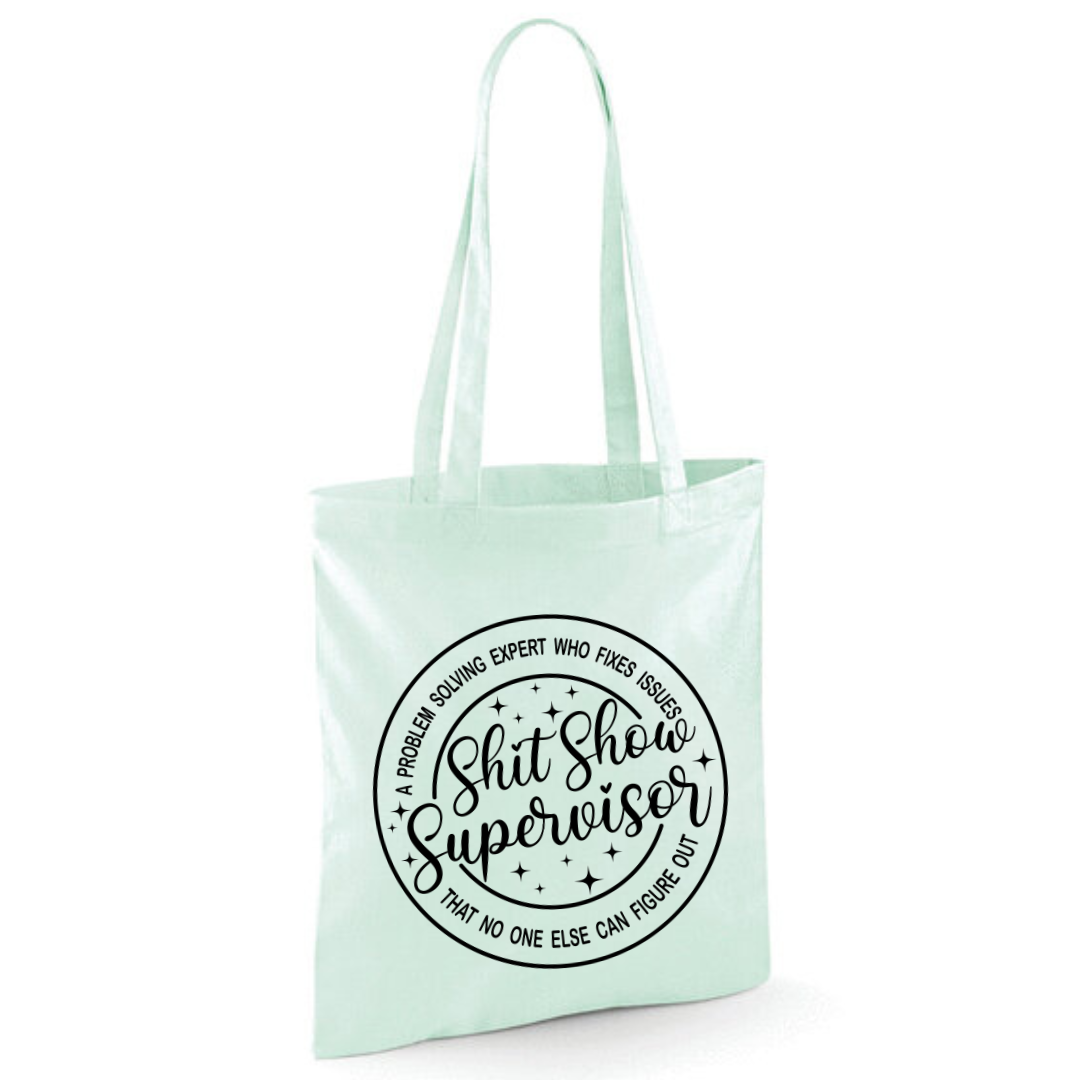 "Shit Show Supervisor" Cotton Tote Shopper - lots of colours