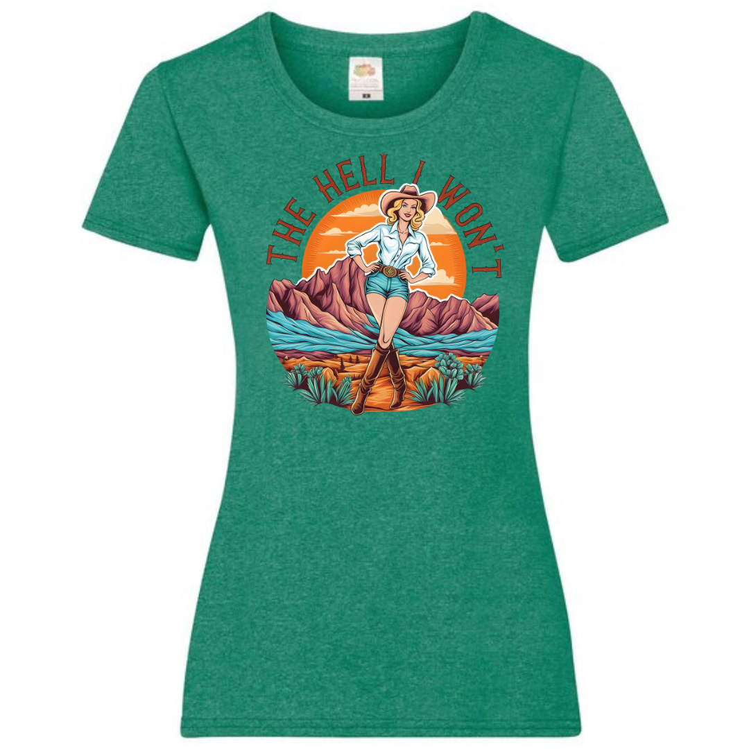 "The Hell I Won't" Ladies Fit Tee - lots of colours