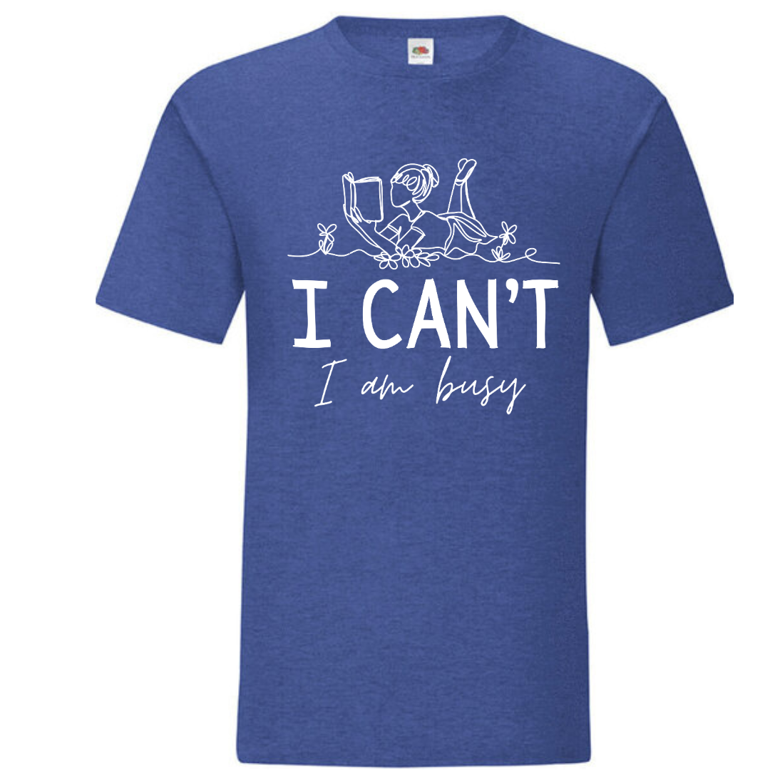 "I Can't I Am Busy" Standard Tee - lots of colours!
