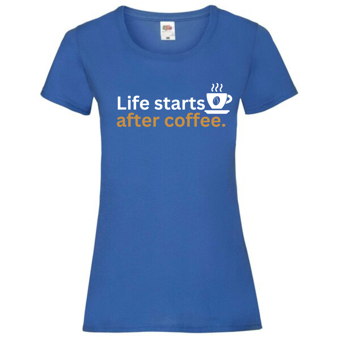 "Life Starts After Coffee" Ladies Fit Tee - lots of colours