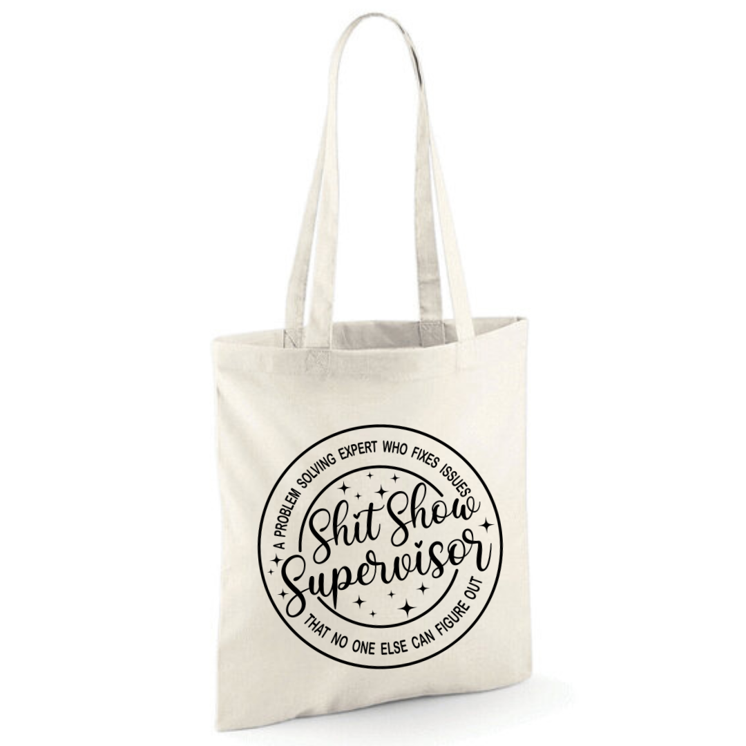 "Shit Show Supervisor" Cotton Tote Shopper - lots of colours