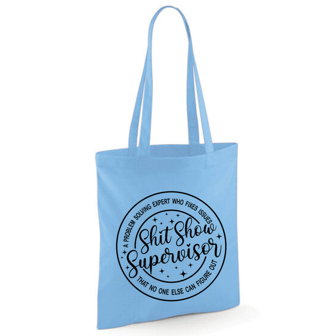 "Shit Show Supervisor" Cotton Tote Shopper - lots of colours