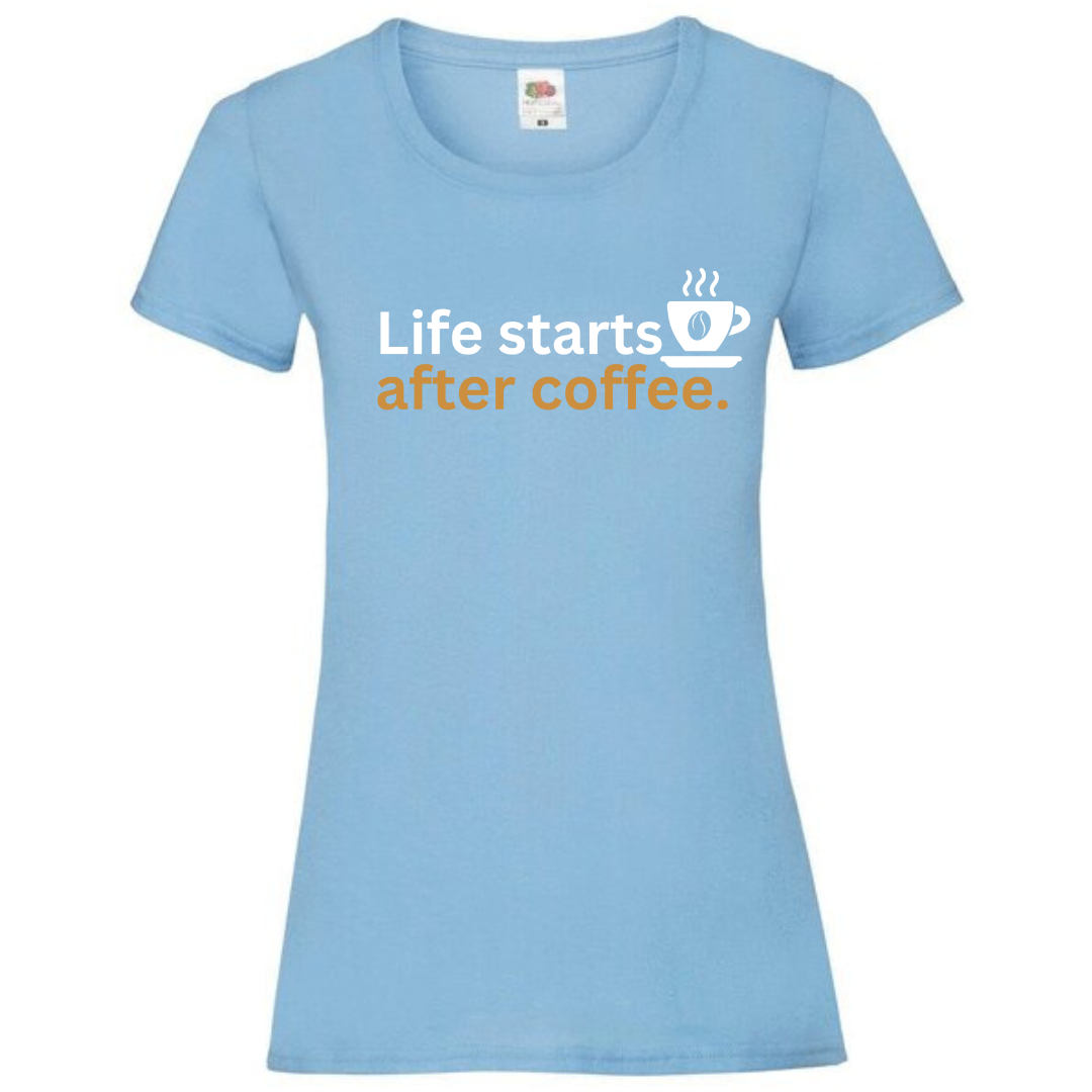 "Life Starts After Coffee" Ladies Fit Tee - lots of colours