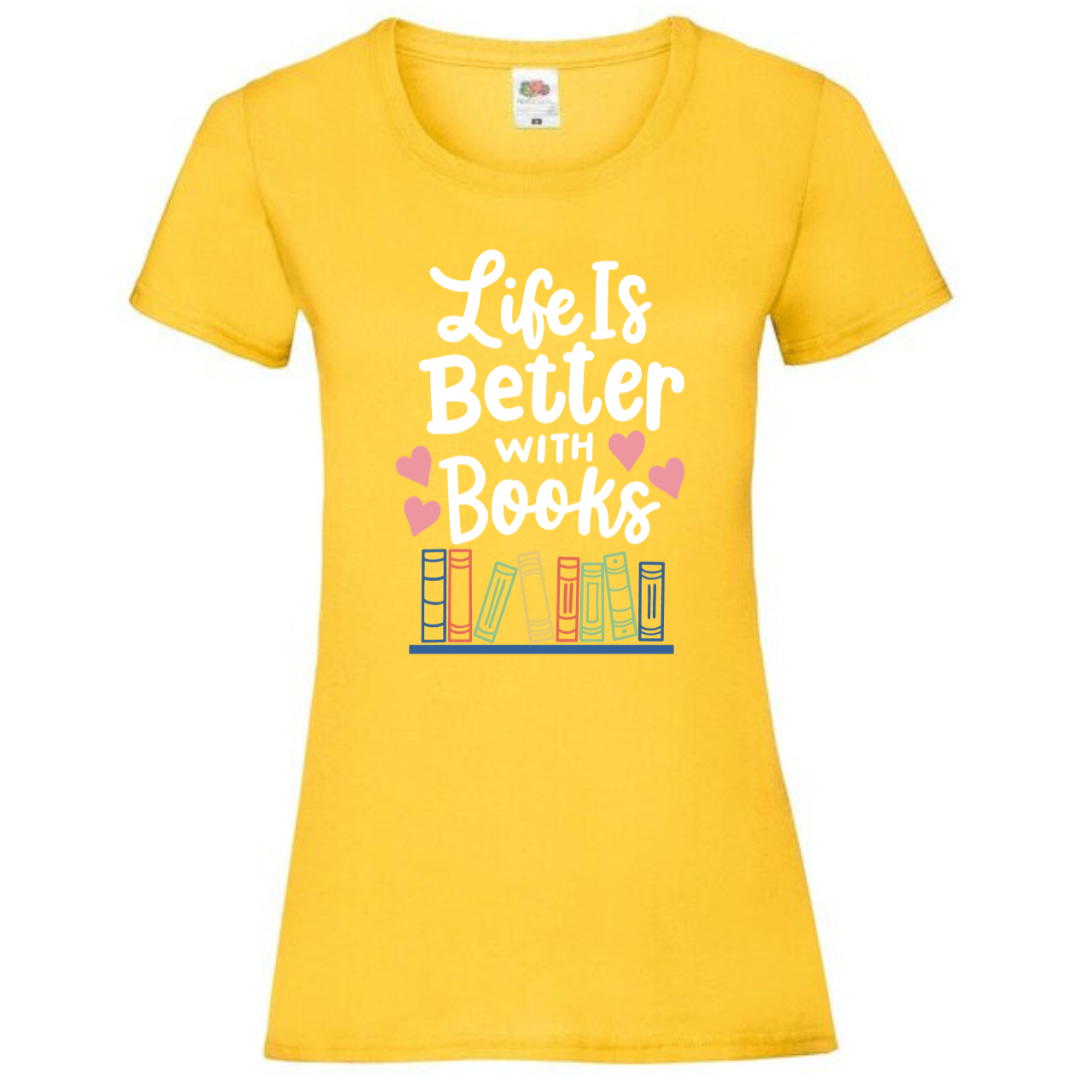 "Life is Better with Books" Ladies Fit Tee - lots of colours