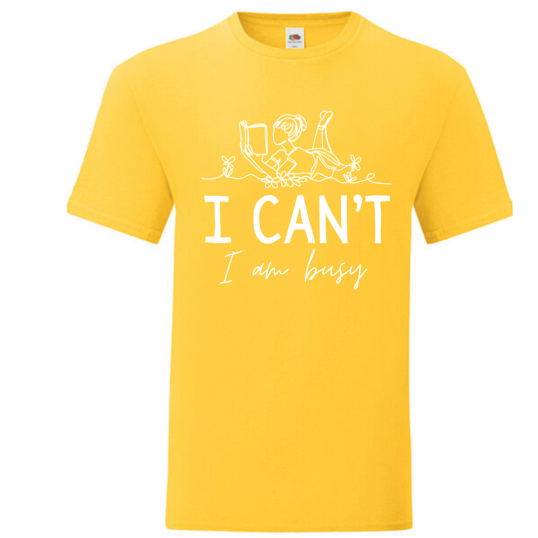 "I Can't I Am Busy" Standard Tee - lots of colours!
