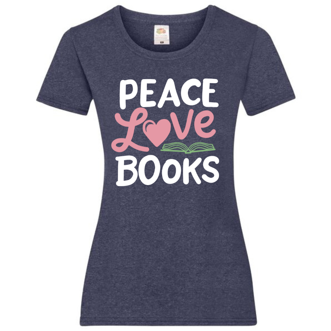 "Peace Love Books" Ladies Fit Tee - lots of colours