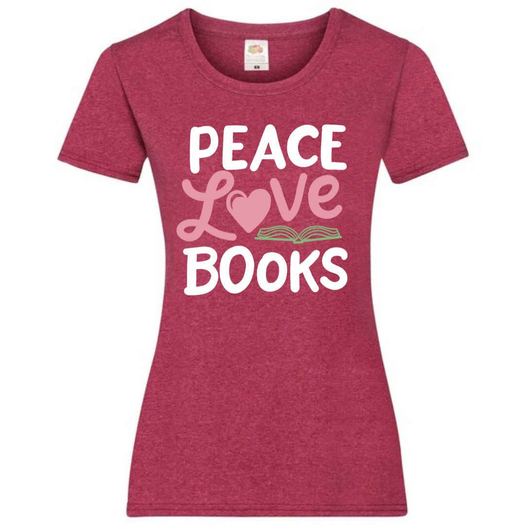 "Peace Love Books" Ladies Fit Tee - lots of colours