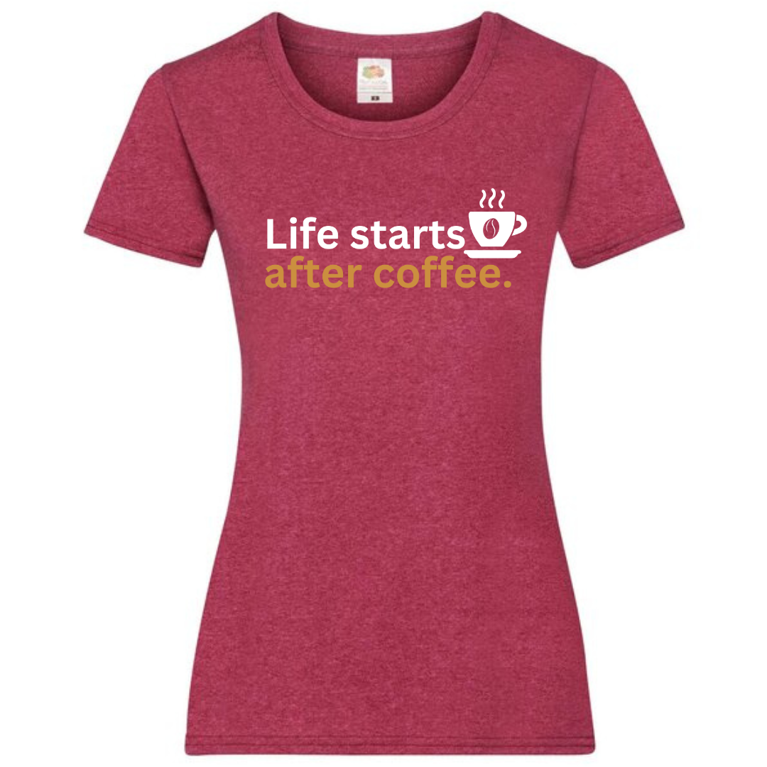 "Life Starts After Coffee" Ladies Fit Tee - lots of colours