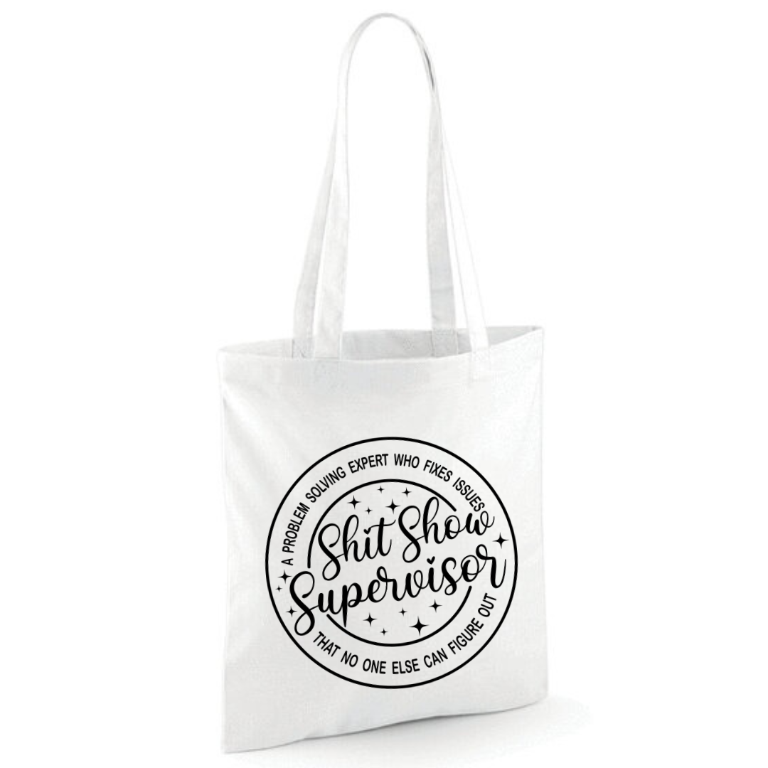 "Shit Show Supervisor" Cotton Tote Shopper - lots of colours