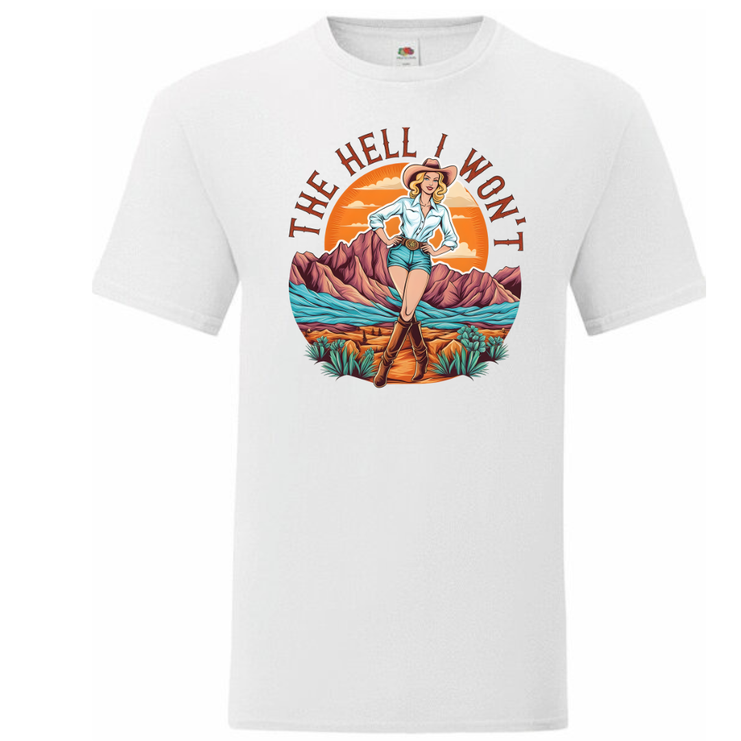"The Hell I Won't" Standard Tee - lots of colours!