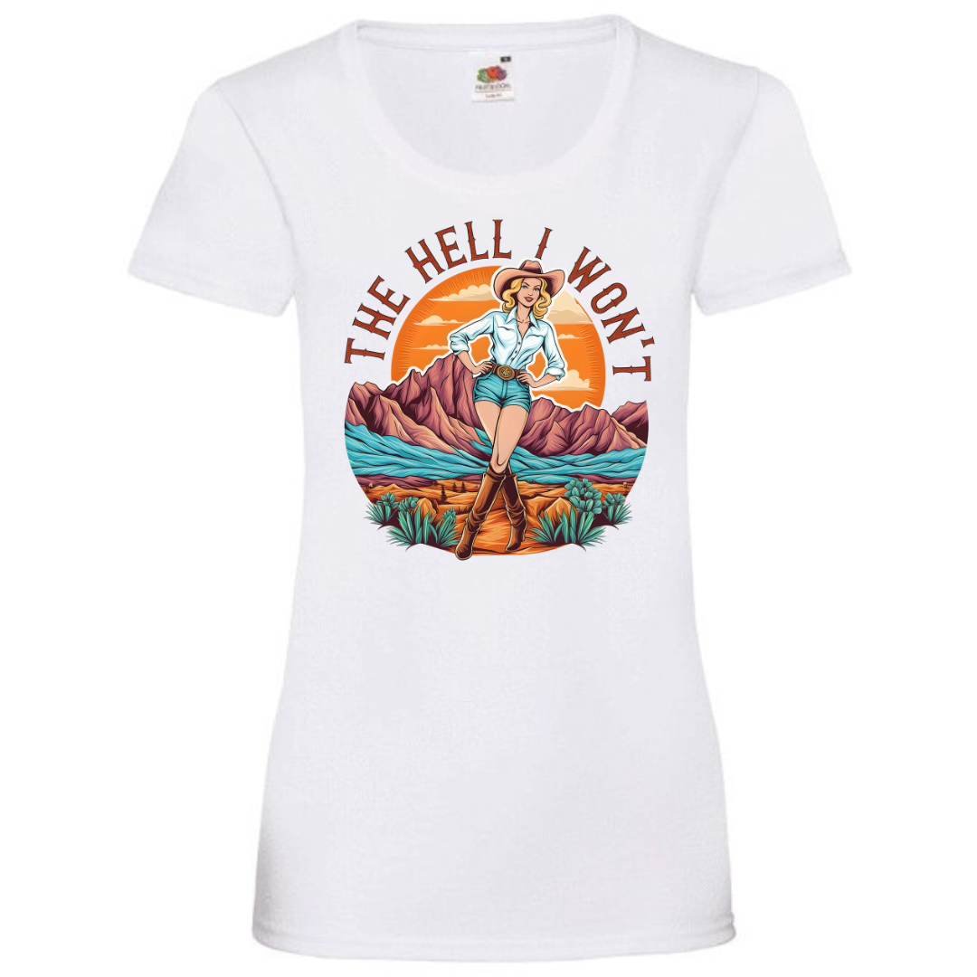 "The Hell I Won't" Ladies Fit Tee - lots of colours