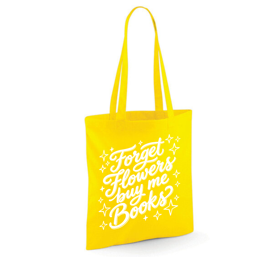 "Forget Flowers Buy Me Books" Cotton Tote Shopper - lots of colours